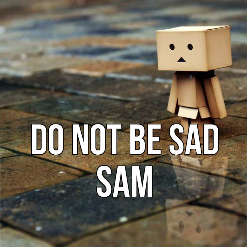 Greetings card с именем, Sam Do not be sad Стив Greetings with text for free download 