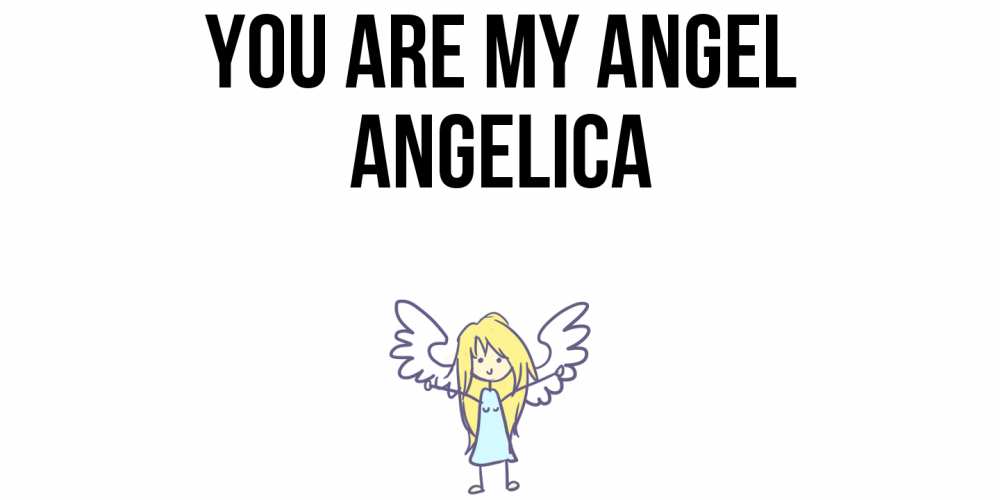 Greetings card с именем, Angelica You are my angel ангел Greetings with text for free download 