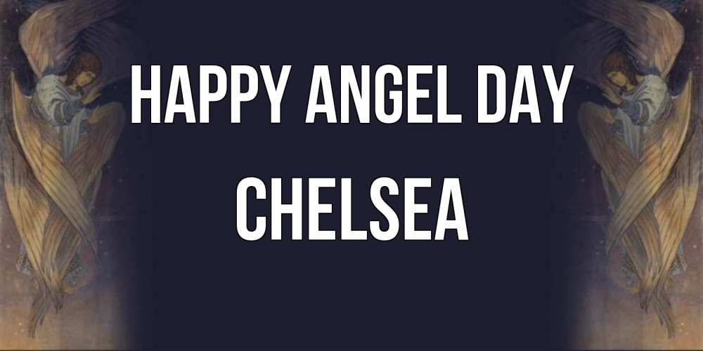 Greetings card с именем, Chelsea happy angel day день ангела Greetings with text for free download 