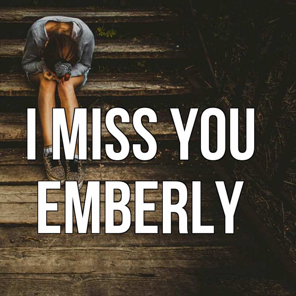 Greetings card с именем, Emberly I miss you грущу Greetings with text for free download 