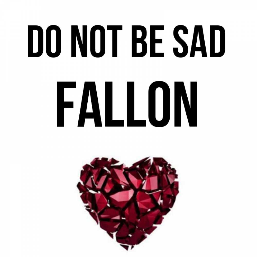 Greetings card с именем, Fallon Do not be sad рубиновое сердечко Greetings with text for free download 