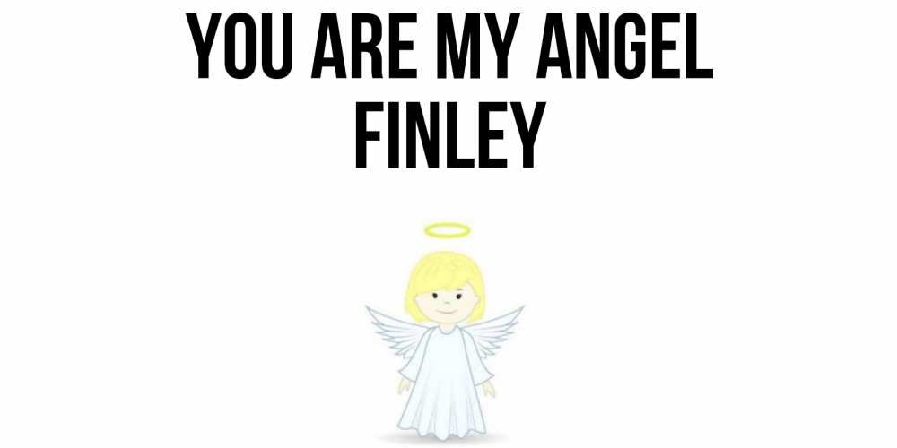 Greetings card с именем, Finley You are my angel ангел Greetings with text for free download 