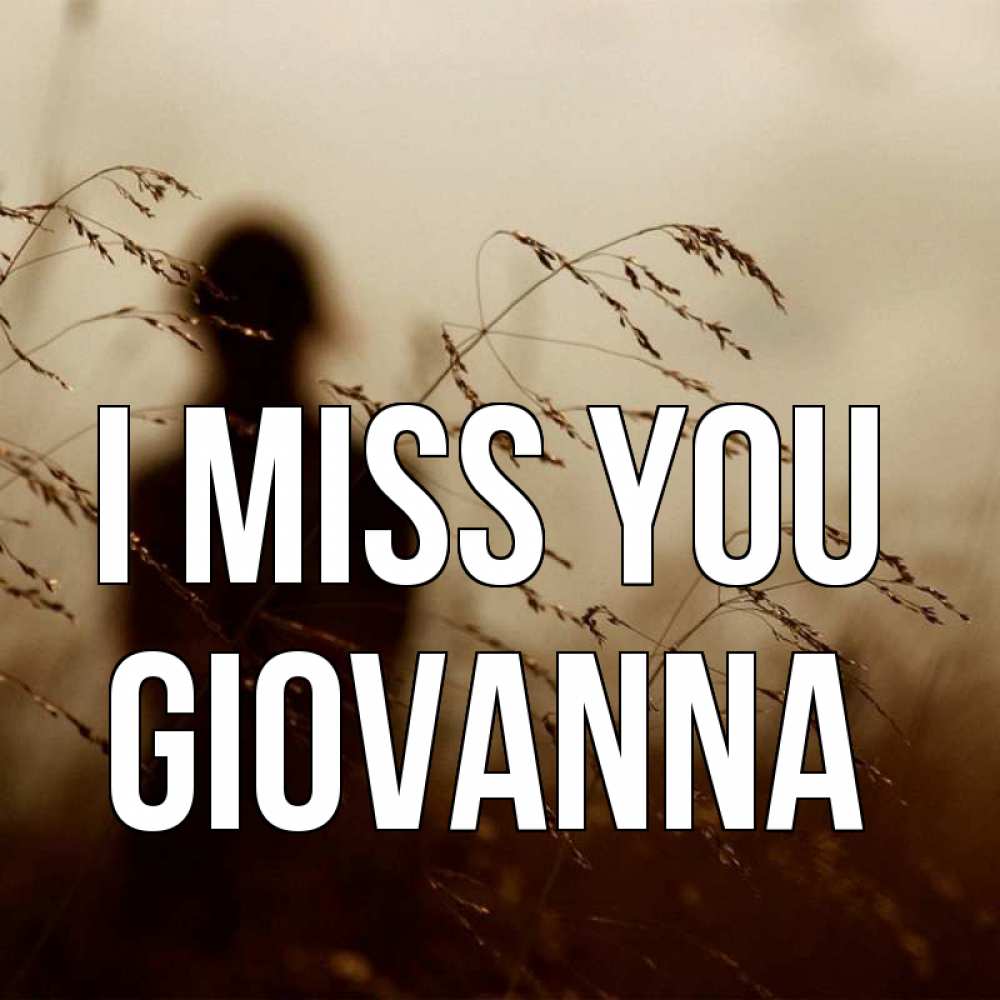 Greetings card с именем, Giovanna I miss you силуэт девушки Greetings with text for free download 
