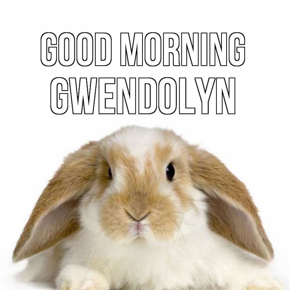 Greetings card с именем, Gwendolyn Good morning прикольные открытки на каждый день Greetings with text for free download 