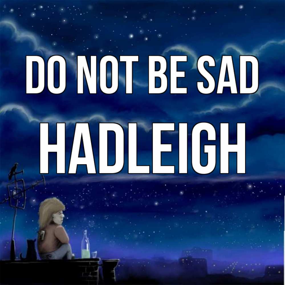 Greetings card с именем, Hadleigh Do not be sad город с крыши Greetings with text for free download 