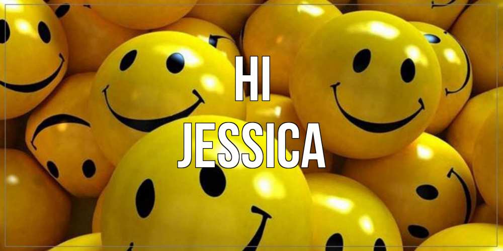 Greetings card с именем, Jessica Hi смайл Greetings with text for free download 