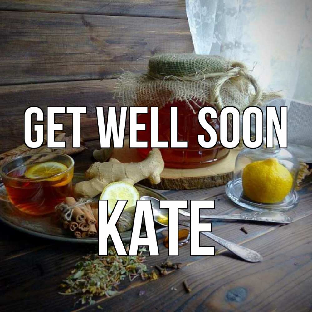 Greetings card с именем, Kate Get well soon банка с медом Greetings with text for free download 