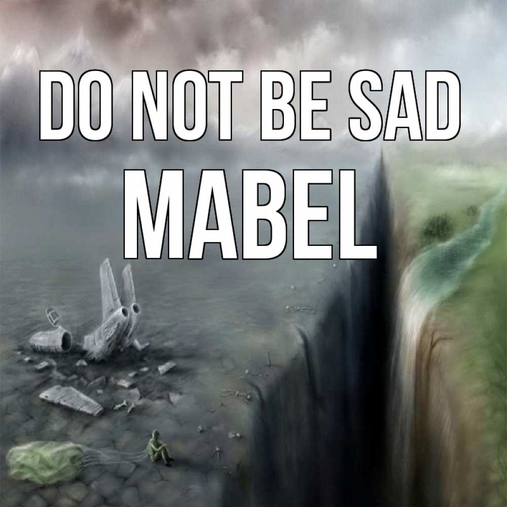 Greetings card с именем, Mabel Do not be sad все спаслись. Greetings with text for free download 