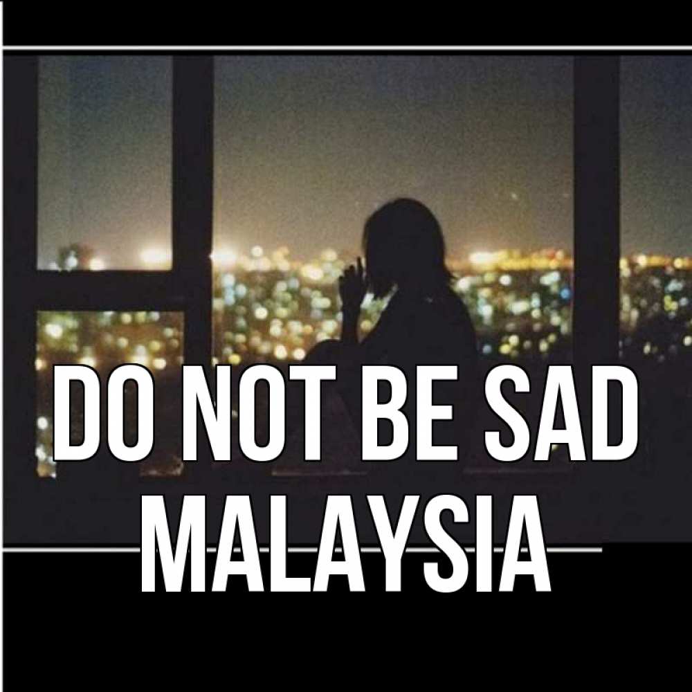 Greetings card с именем, Malaysia Do not be sad смотрит на ночной город Greetings with text for free download 