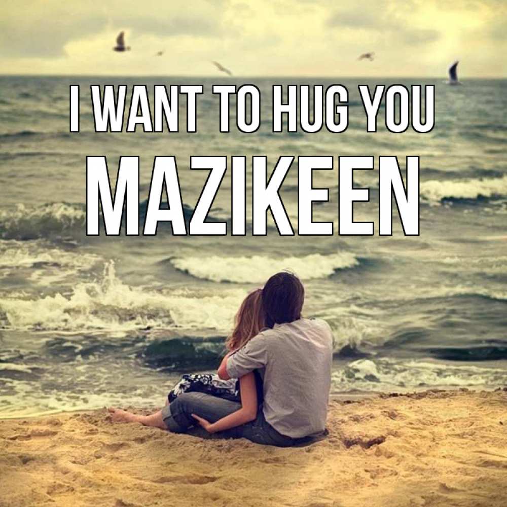 Greetings card с именем, Mazikeen I want to hug you возлюбленные на песочке Greetings with text for free download 