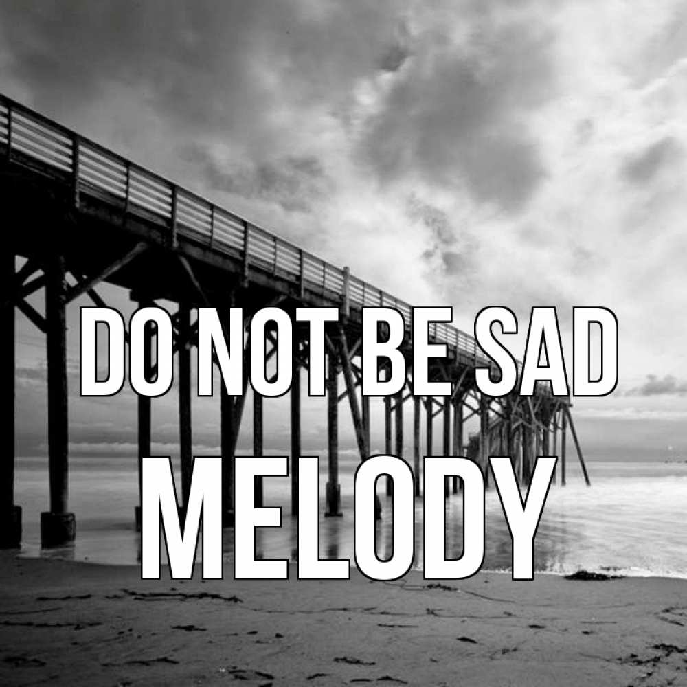 Greetings card с именем, Melody Do not be sad вода и пляж под мостом Greetings with text for free download 