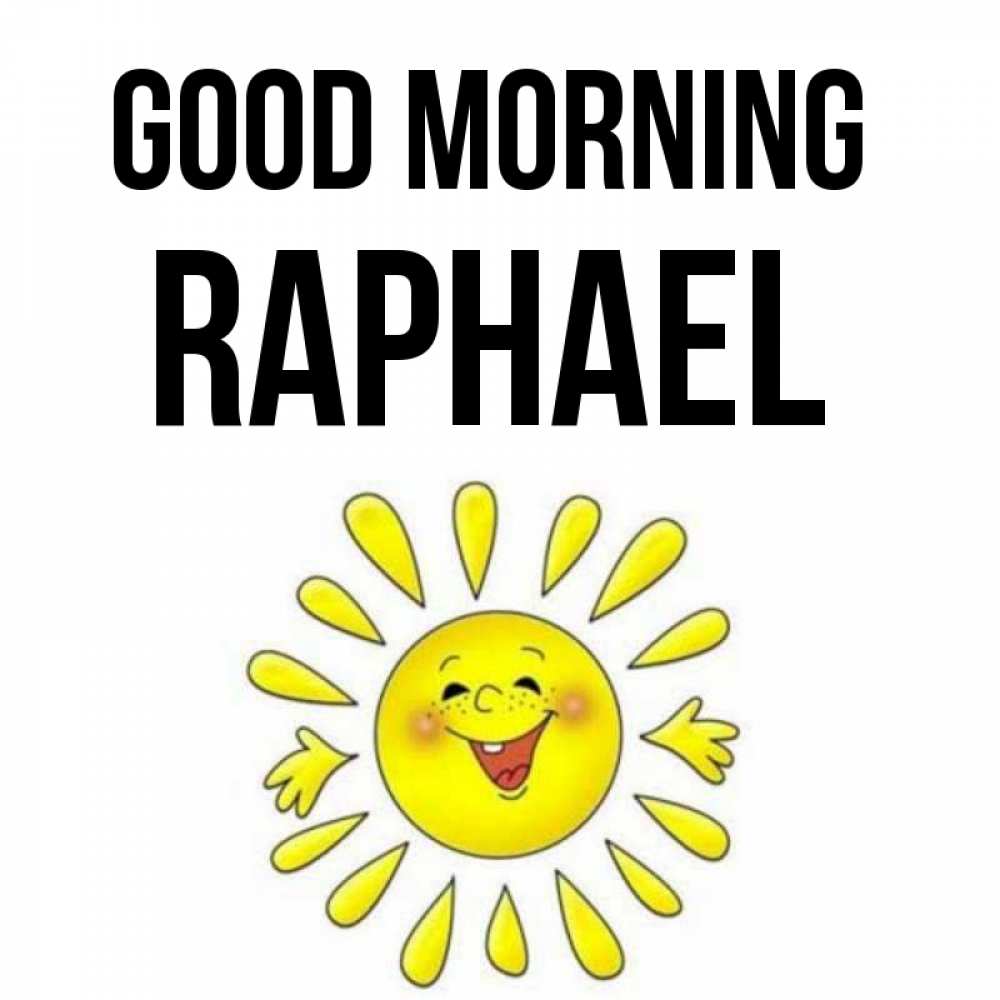 Greetings card с именем, Raphael Good morning улыбка Greetings with text for free download 