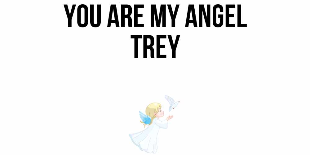 Greetings card с именем, Trey You are my angel ангел, голубь Greetings with text for free download 