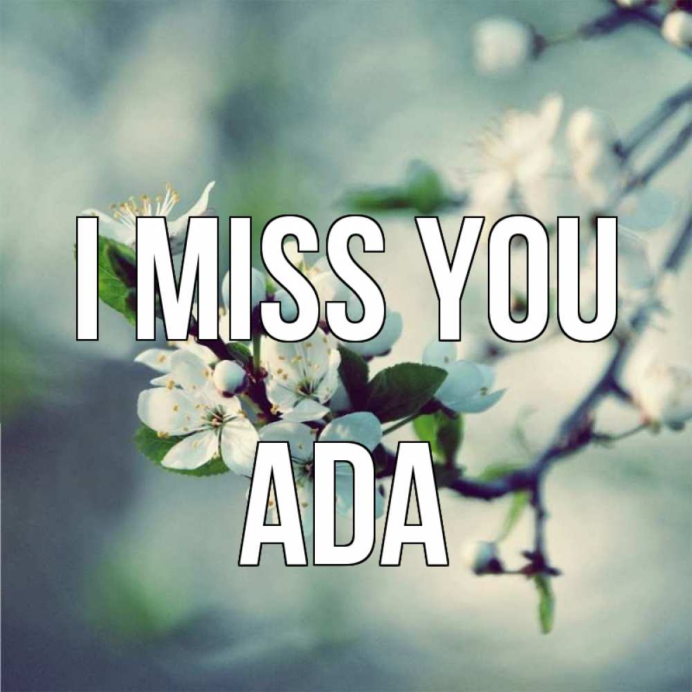 Greetings card с именем, Ada I miss you весна Greetings with text for free download 