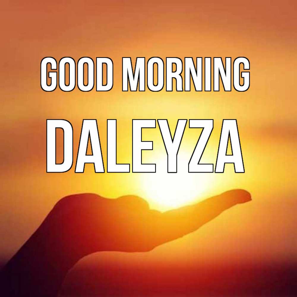 Image Good morning, Daleyza