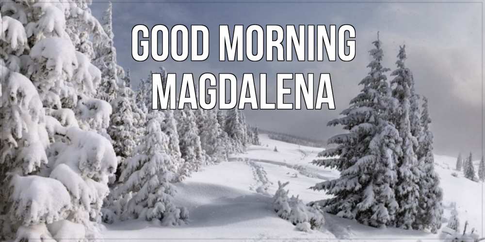 Greetings card с именем, Magdalena Good morning пасмурное утро Greetings with text for free download 
