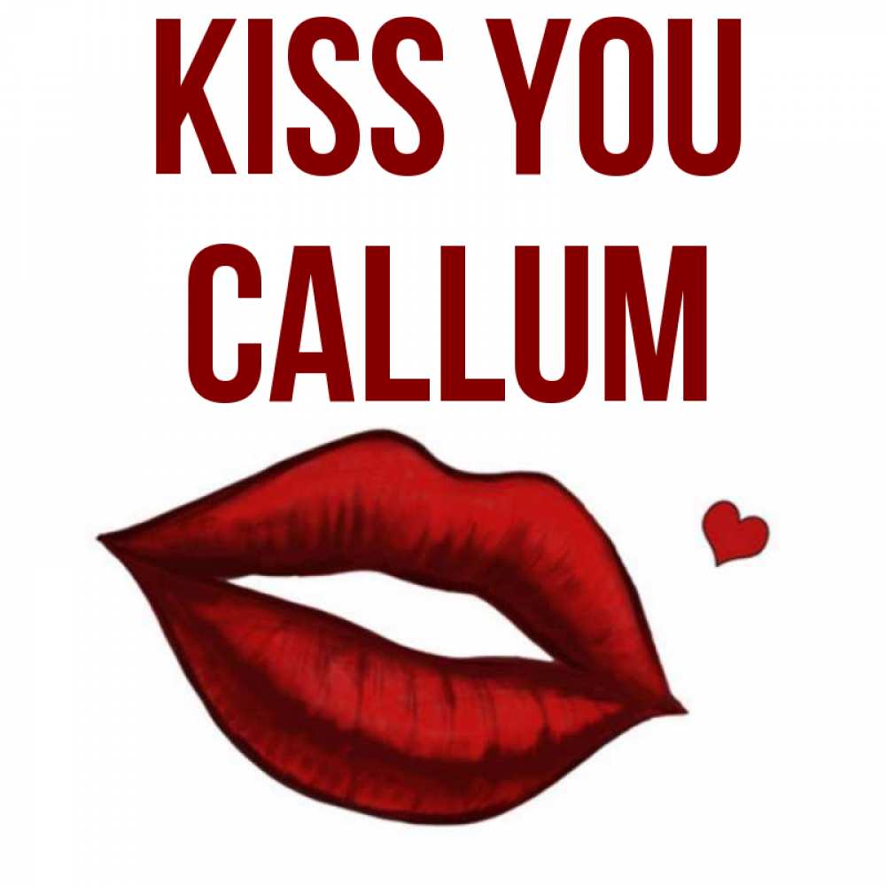 Greetings card с именем, Callum Kiss you сердечко и губы целуют Greetings with text for free download 