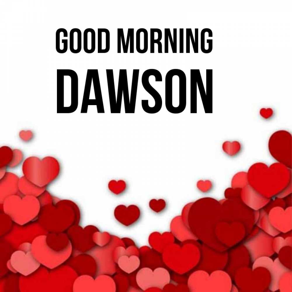 Greetings card с именем, Dawson Good morning хорошего настроения Greetings with text for free download 