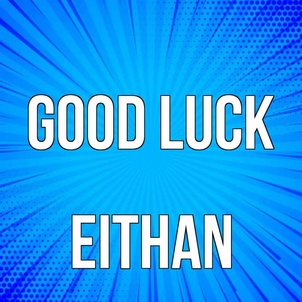 Greetings card с именем, Eithan Good luck на удачу Greetings with text for free download 