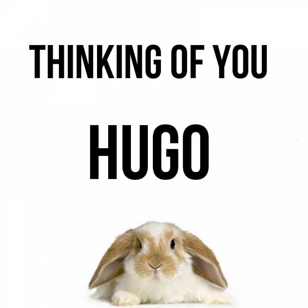 Greetings card с именем, Hugo Thinking of you подписать своими руками онлайн Greetings with text for free download 