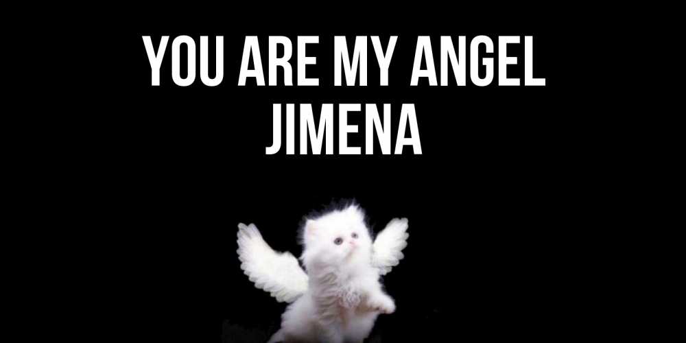 Greetings card с именем, Jimena You are my angel Кот ангел Greetings with text for free download 