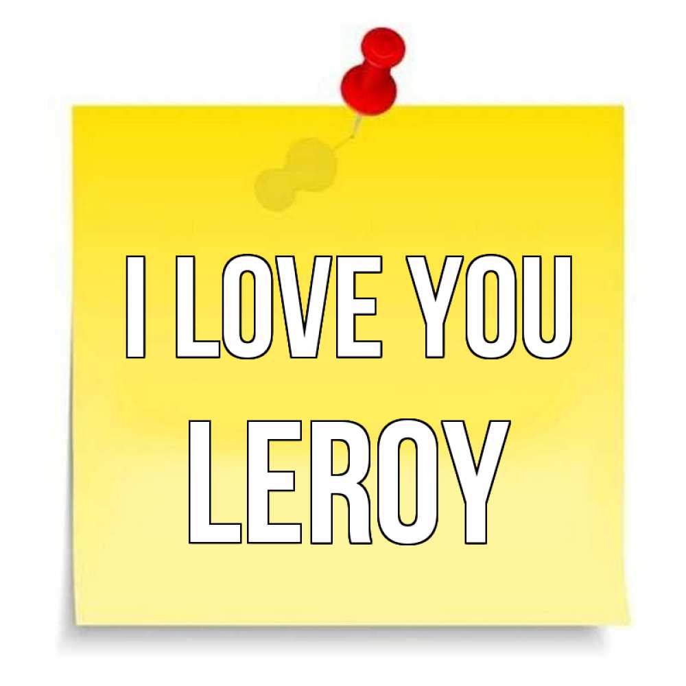 Greetings card с именем, Leroy I love you ноте Greetings with text for free download 