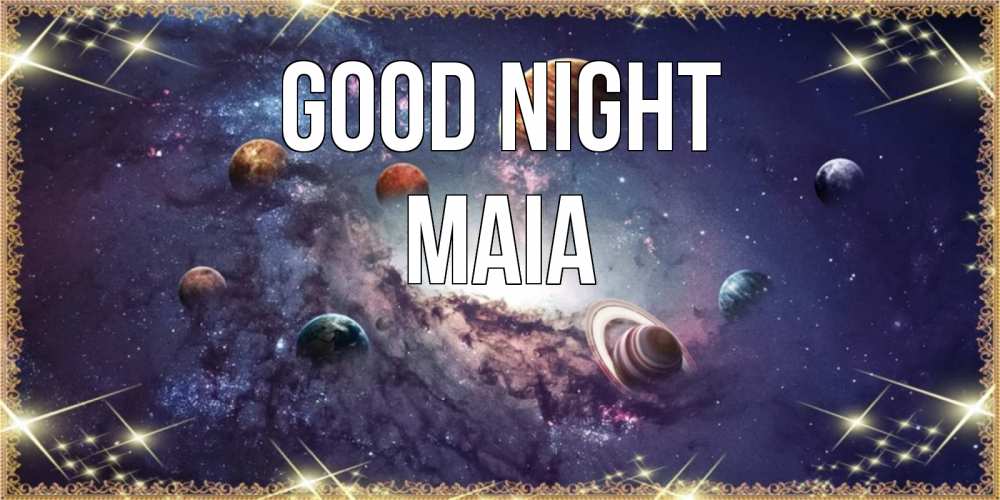 Greetings card с именем, Maia Good night желаем хорошей ночи Greetings with text for free download 