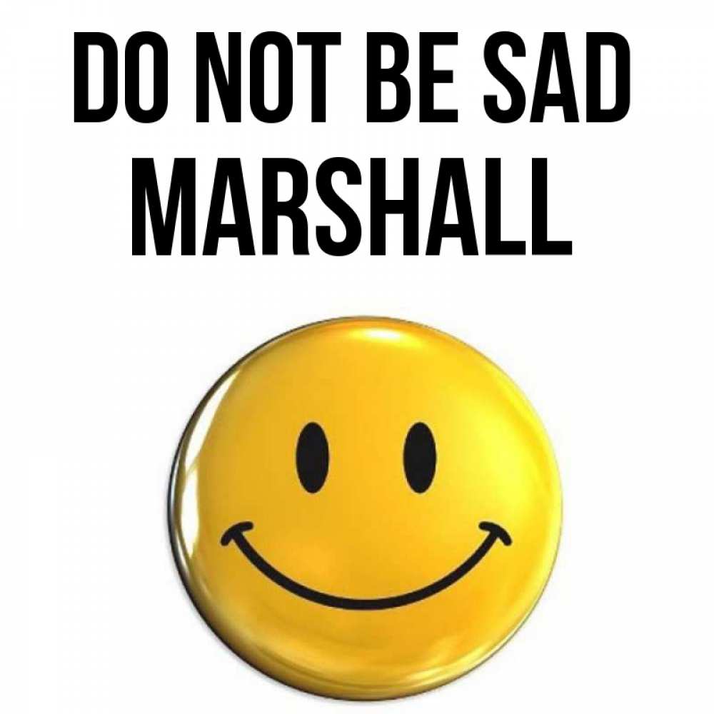 Greetings card с именем, Marshall Do not be sad триде смайл Greetings with text for free download 