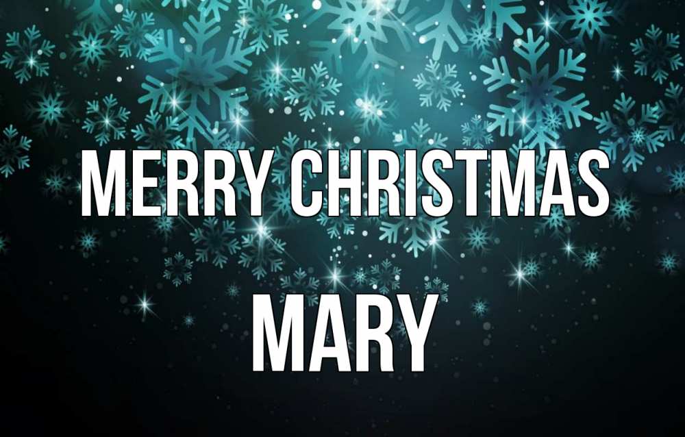 Greetings card с именем, Mary Merry Christmas Снежинки Greetings with text for free download 