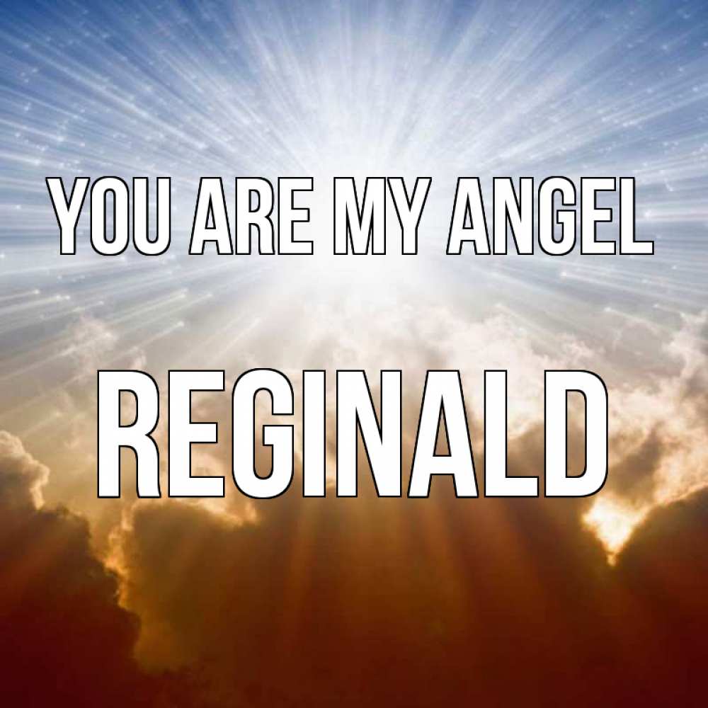 Greetings card с именем, Reginald You are my angel ангельский свет на небе Greetings with text for free download 