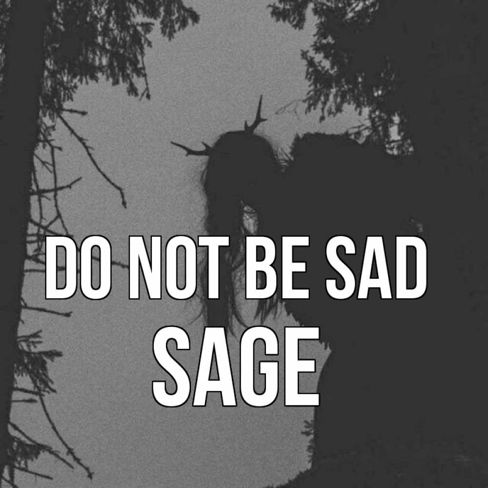 Greetings card с именем, Sage Do not be sad чудище лесное Greetings with text for free download 