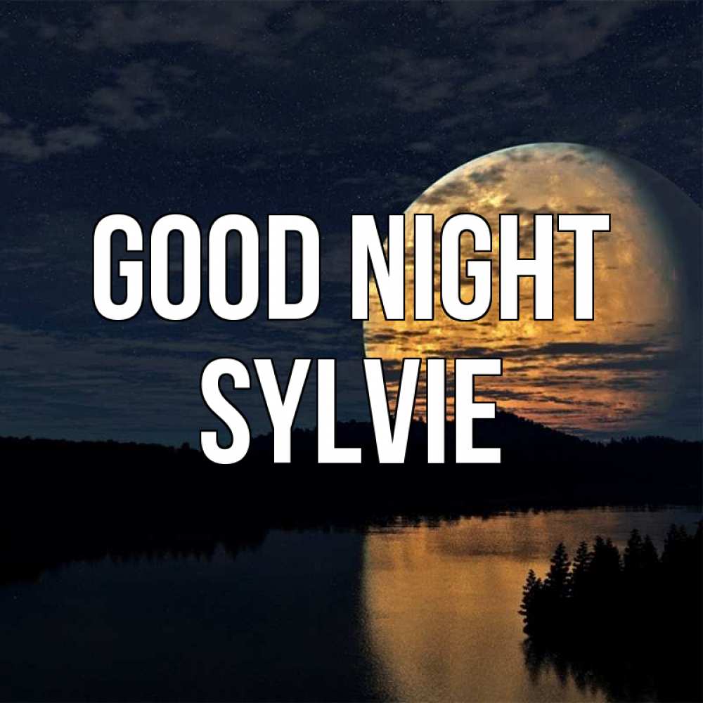 Greetings card с именем, Sylvie Good night речка Greetings with text for free download 