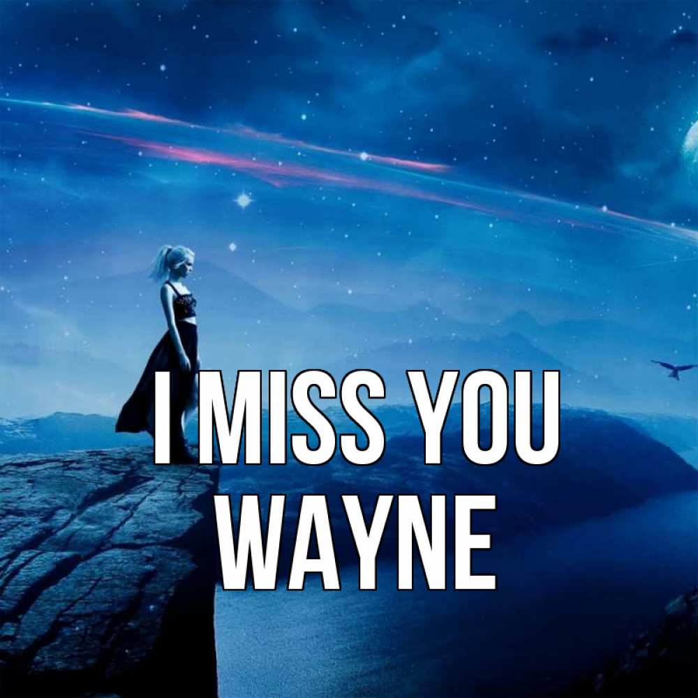 Greetings card с именем, Wayne I miss you одна Greetings with text for free download 