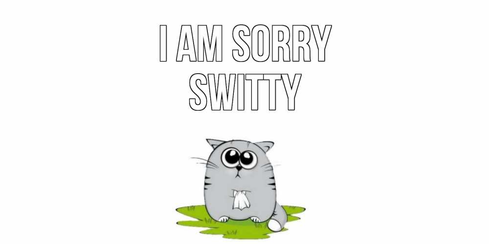 Greetings card с именем, switty I am sorry открытка с котиком просящим прощения Greetings with text for free download 