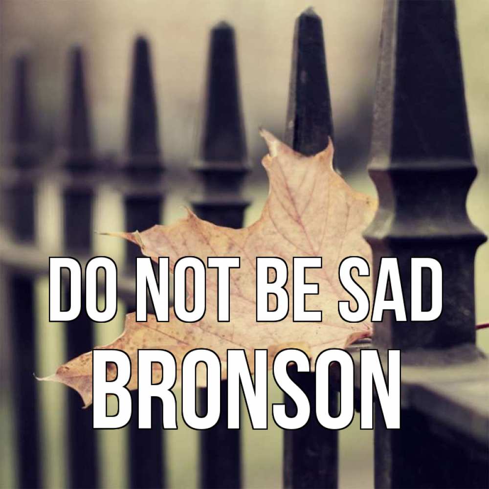 Greetings card с именем, Bronson Do not be sad лист клена Greetings with text for free download 