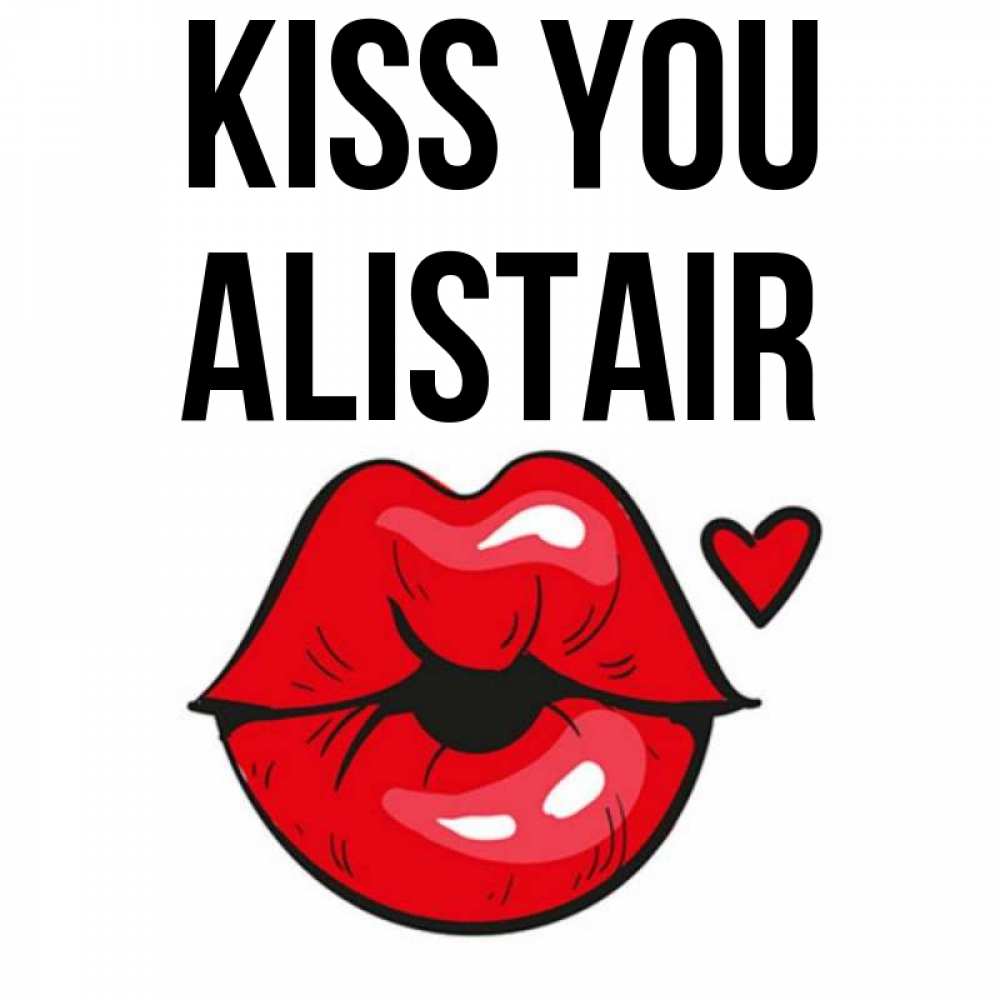 Greetings card с именем, Alistair Kiss you открытка с поцелуем любви для парня Greetings with text for free download 