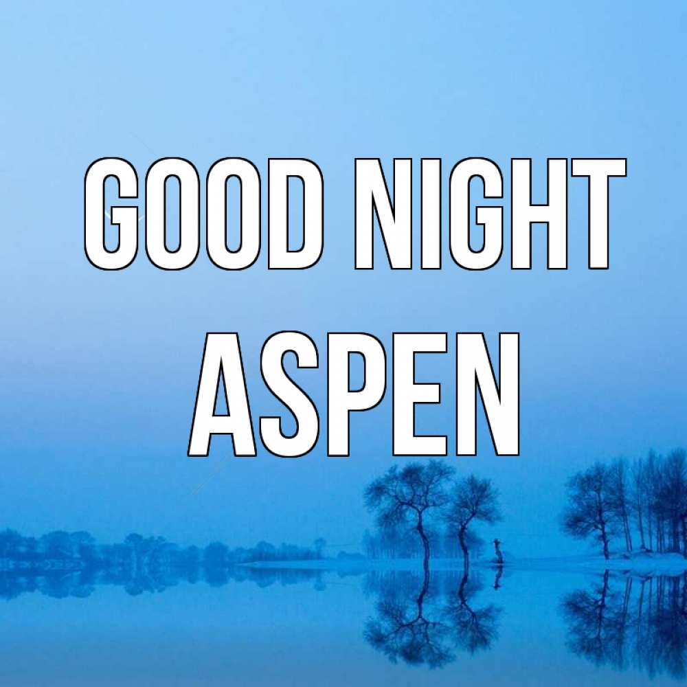 Greetings card с именем, Aspen Good night весна Greetings with text for free download 