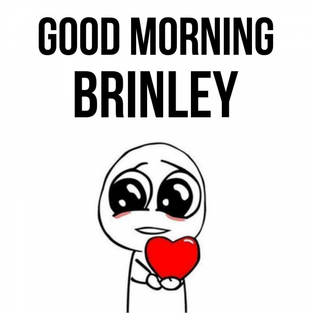 Greetings card с именем, Brinley Good morning позитивные открытки Greetings with text for free download 