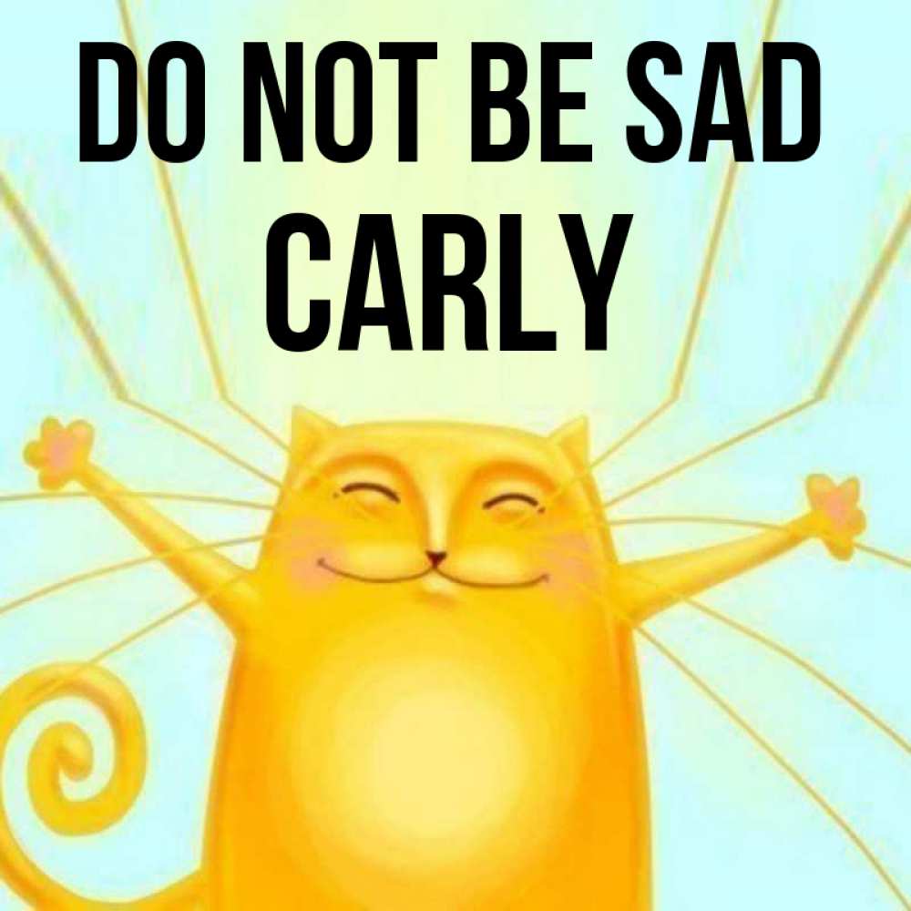 Greetings card с именем, Carly Do not be sad обнимашки усатые Greetings with text for free download 