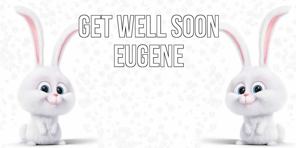 Greetings card с именем, Eugene Get well soon не болей с зайцем Greetings with text for free download 