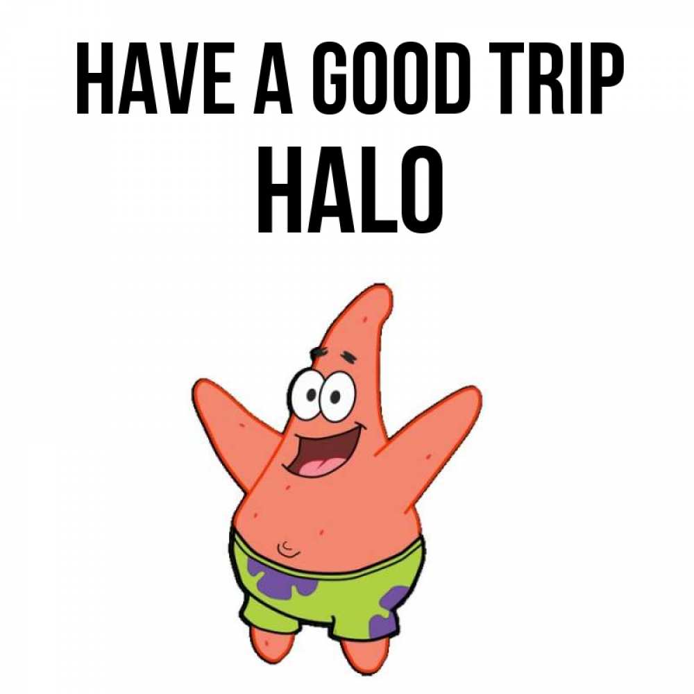 Greetings card с именем, Halo Have a good trip желает тебе хорошей дороги Greetings with text for free download 