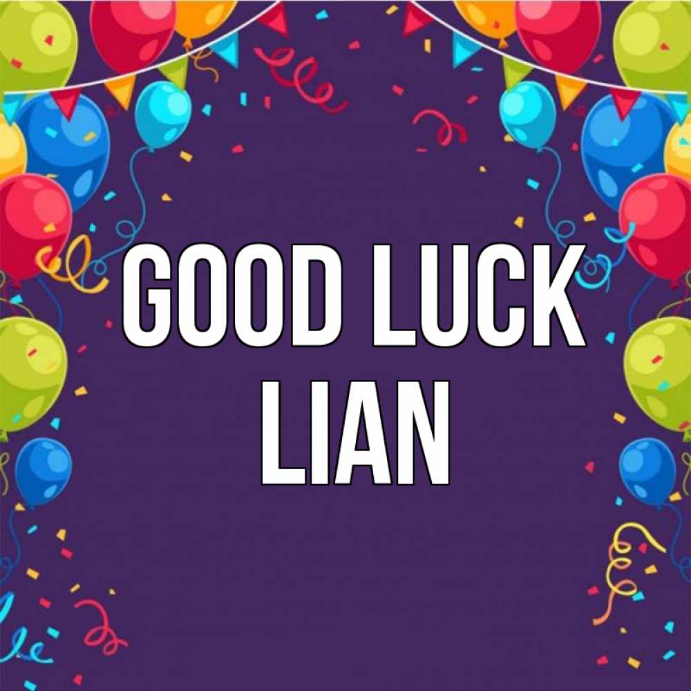 Greetings card с именем, Lian Good luck шары Greetings with text for free download 