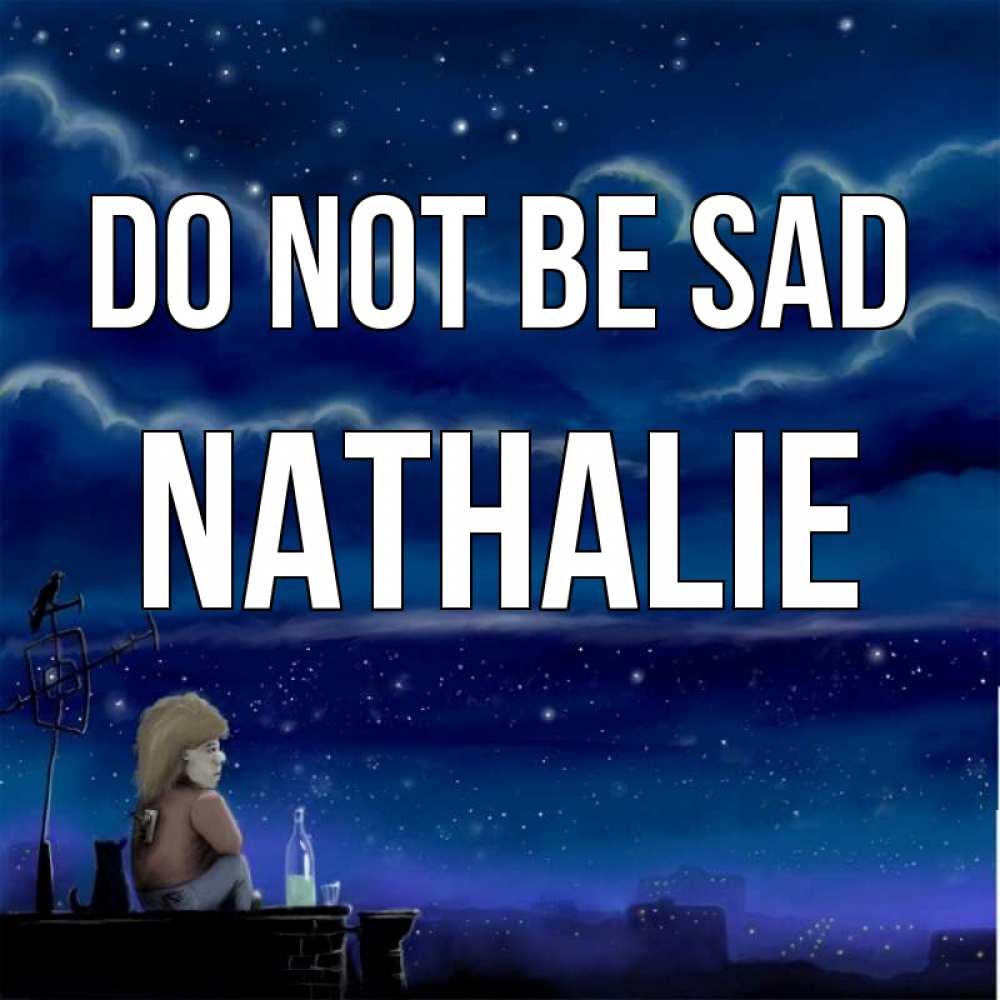 Greetings card с именем, Nathalie Do not be sad город с крыши Greetings with text for free download 