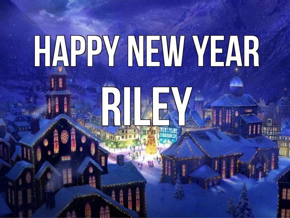 Greetings card с именем, Riley Happy New Year новый год Greetings with text for free download 