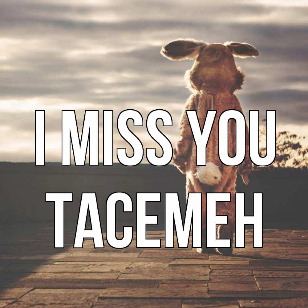 Greetings card с именем, ТАСЕМЕН I miss you даже в костюме зайца Greetings with text for free download 