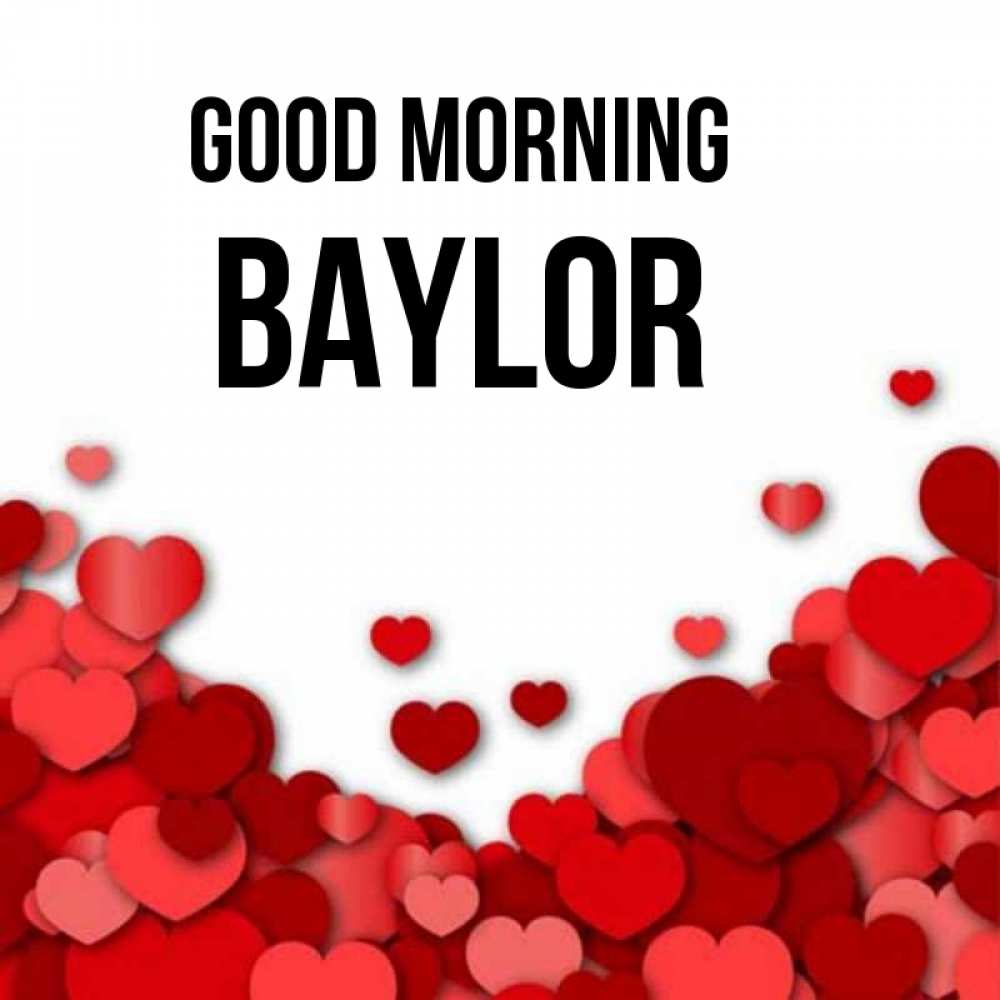 Greetings card с именем, Baylor Good morning хорошего настроения Greetings with text for free download 