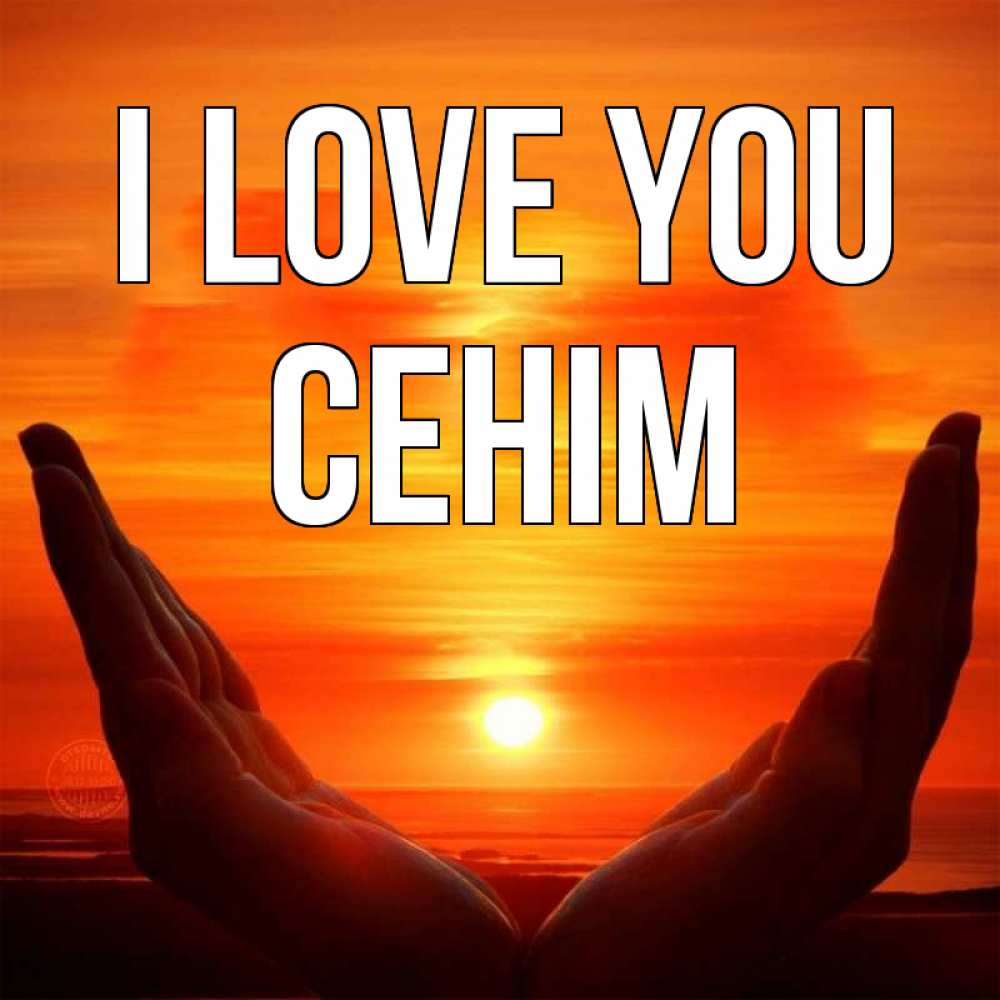 Greetings card с именем, СЕНІМ I love you в руках Greetings with text for free download 