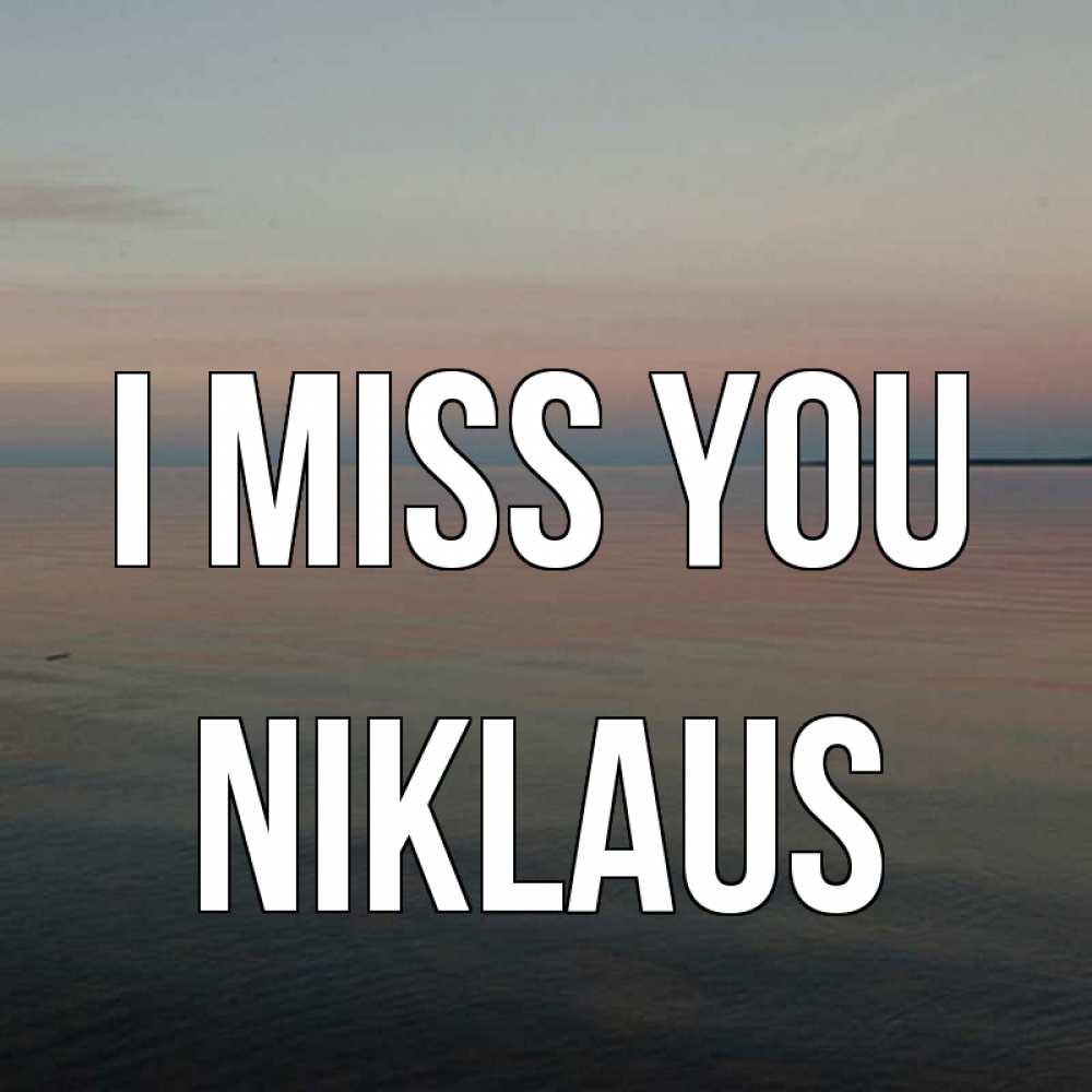 Greetings card с именем, Niklaus I miss you пусто Greetings with text for free download 