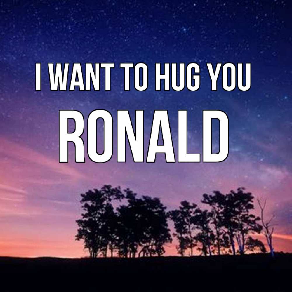 Greetings card с именем, Ronald I want to hug you силуэты деревьев Greetings with text for free download 