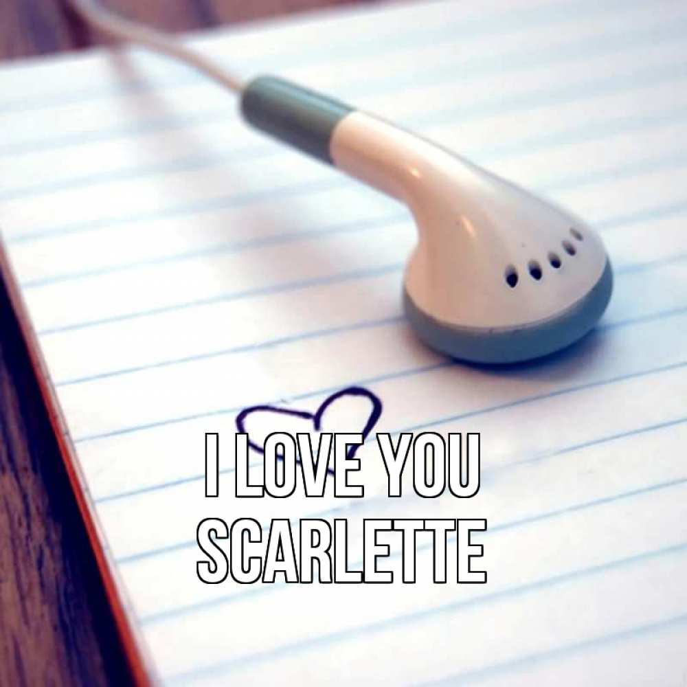 Greetings card с именем, Scarlette I love you школьная тема Greetings with text for free download 